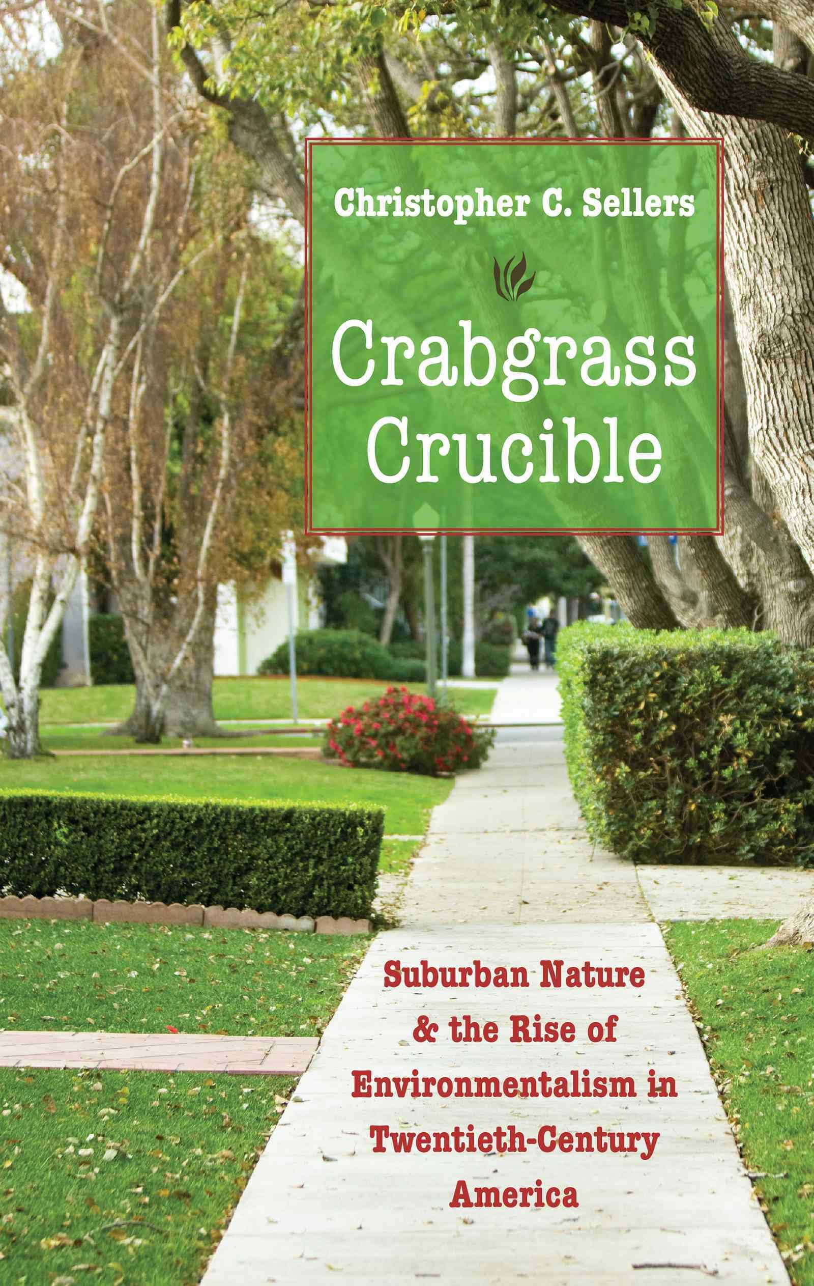 Crabgrass Crucible By Christopher C. Sellers 9781469621852 (Paperback)