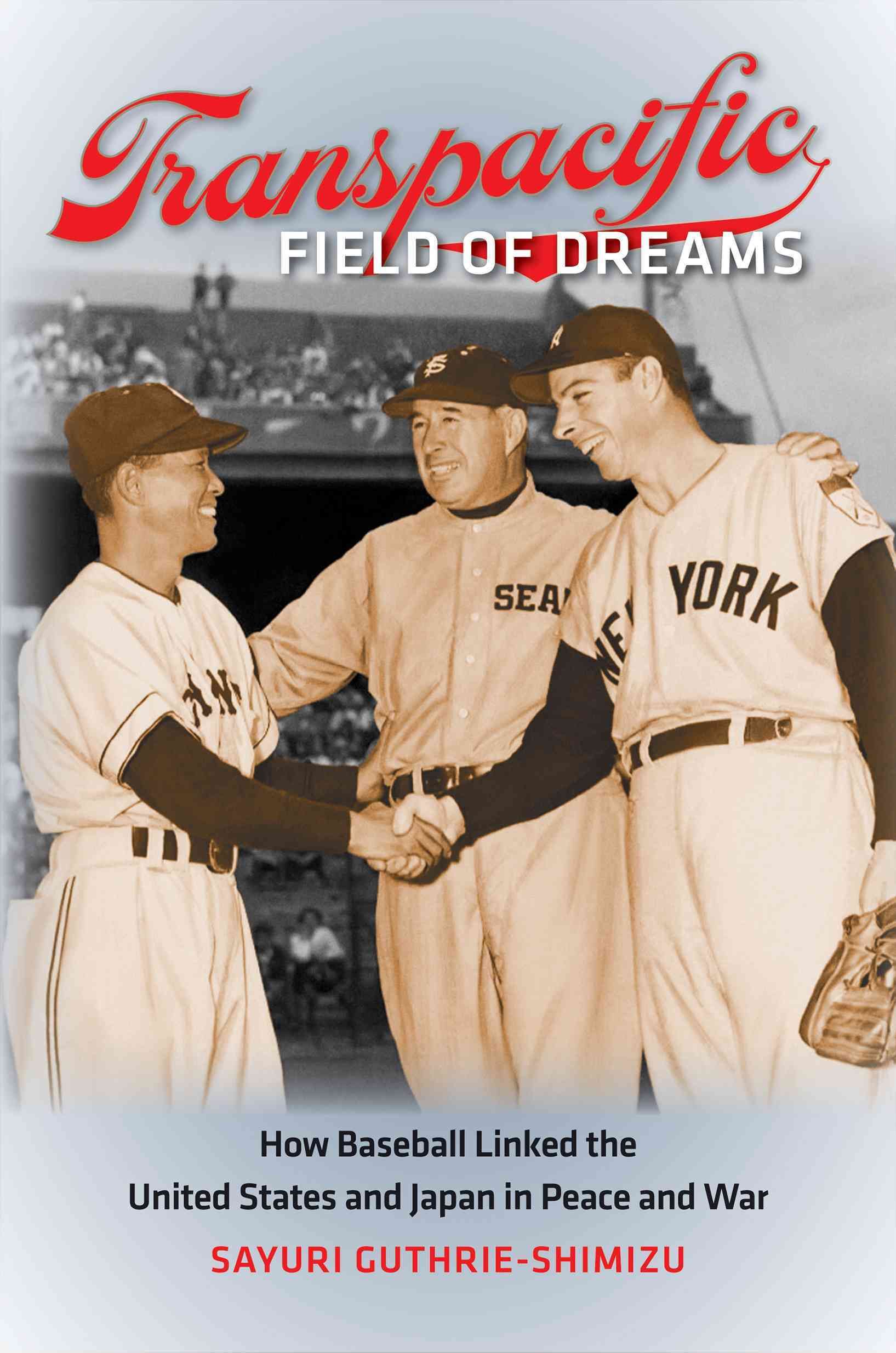 Transpacific Field of Dreams By Sayuri Guthrie-Shimizu 9781469622040
