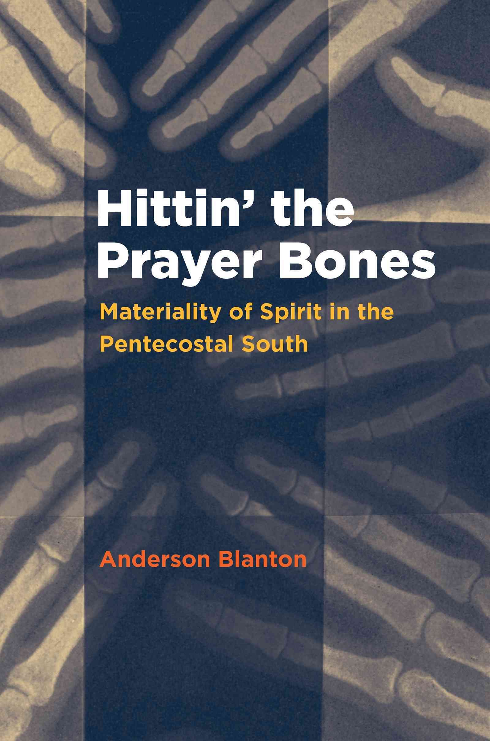 Hittin' the Prayer Bones By Anderson Blanton 9781469623979 (Paperback)