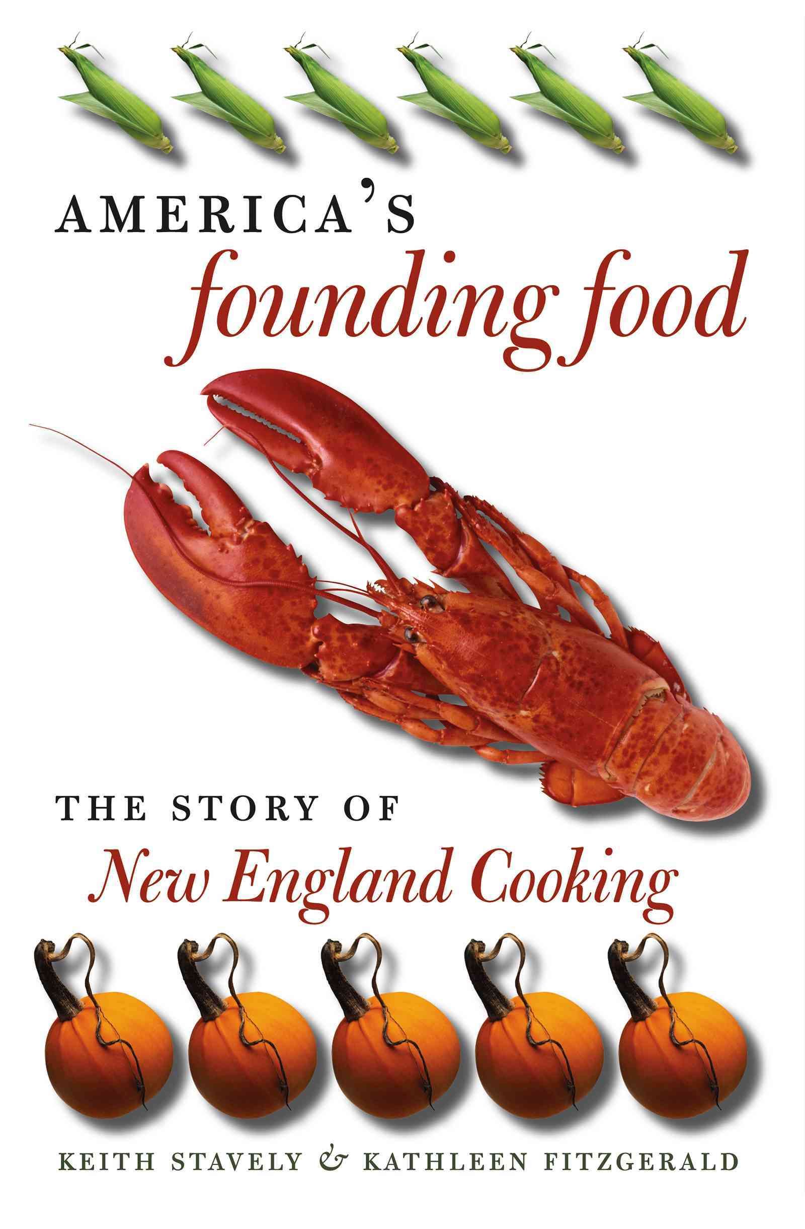 America's Founding Food By Keith Stavely, Kathleen Fitzgerald