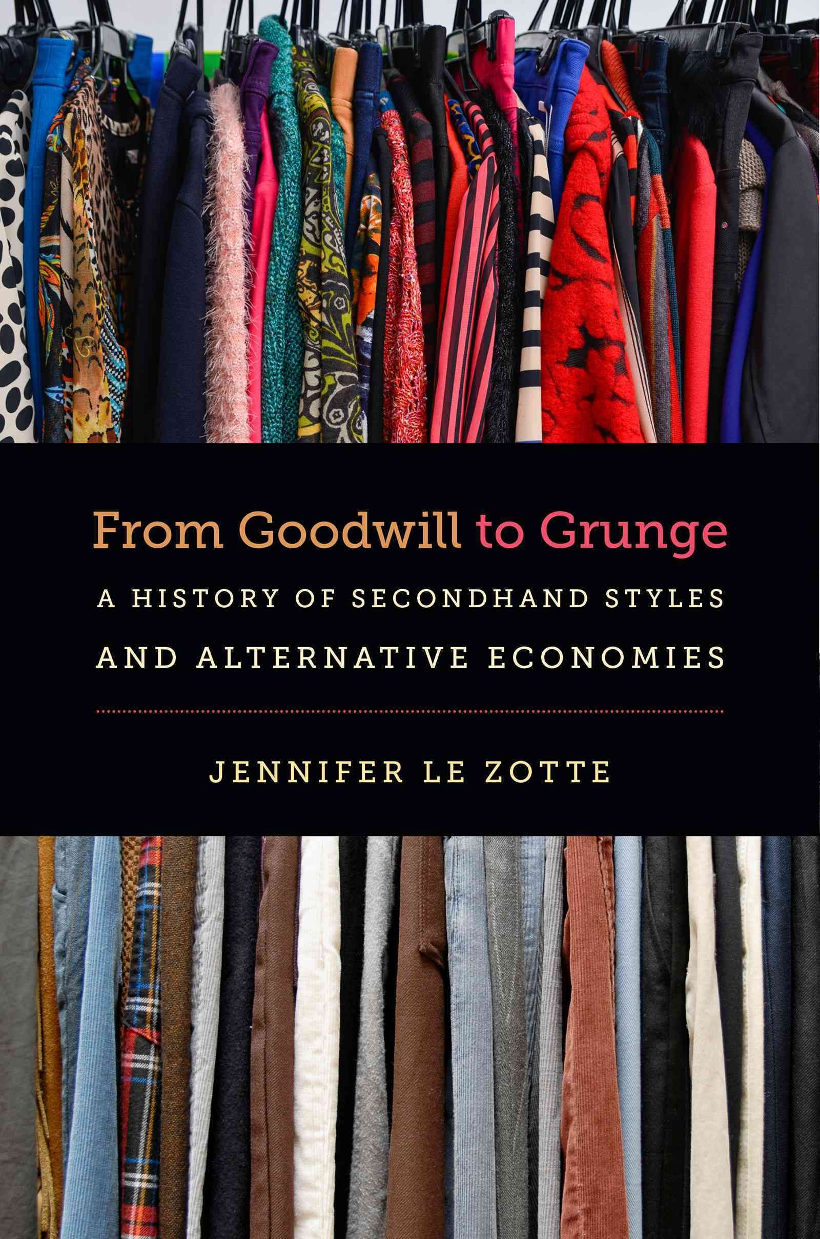 From Goodwill to Grunge By Jennifer Le Zotte 9781469631905 (Paperback)