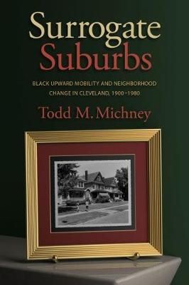 Surrogate Suburbs By Todd M. Michney 9781469631943 (Paperback)