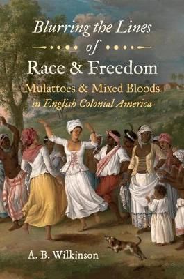 Blurring the Lines of Race and Freedom By A. B. Wilkinson (Paperback)