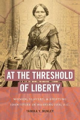 At the Threshold of Liberty By Tamika Nunley 9781469662220 (Paperback)