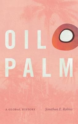 Oil Palm By Jonathan Robins 9781469662886 (Hardback)