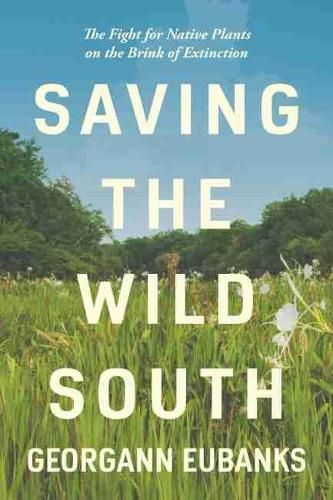 Saving the Wild South By Georgann Eubanks 9781469664903 (Paperback)