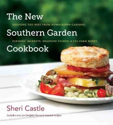 The New Southern Garden Cookbook By Sheri Castle 9781469666143