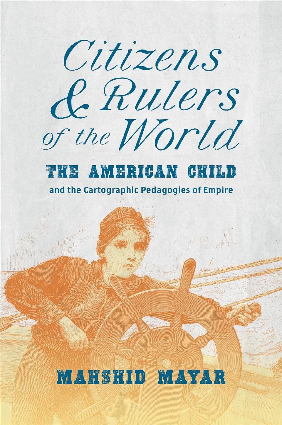 Citizens and Rulers of the World By Mahshid Mayar 9781469667287