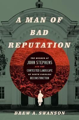 A Man of Bad Reputation By Drew A. Swanson 9781469674711 (Paperback)