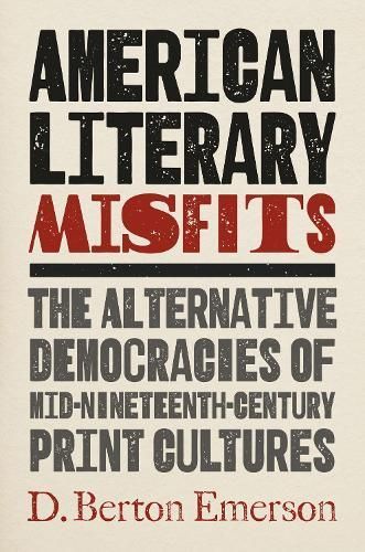 American Literary Misfits By D. Berton Emerson 9781469678399