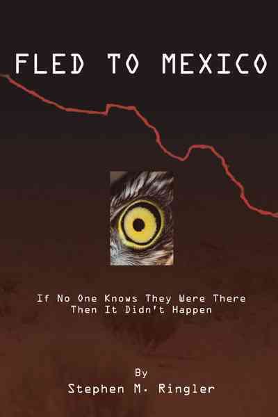 Fled to Mexico By Stephen M Ringler 9781469738222 (Paperback)
