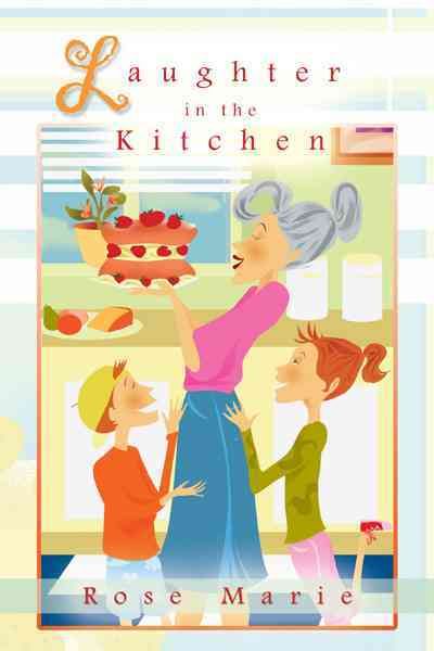 Laughter in the Kitchen By Rose Marie 9781469738284 (Paperback)