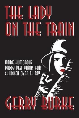 The Lady on the Train By Gerry Burke 9781469746913 (Paperback)