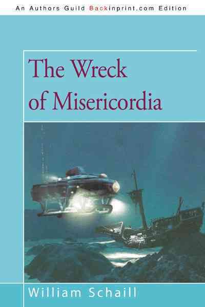 The Wreck of Misericordia By William Schaill 9781469751665 (Paperback)