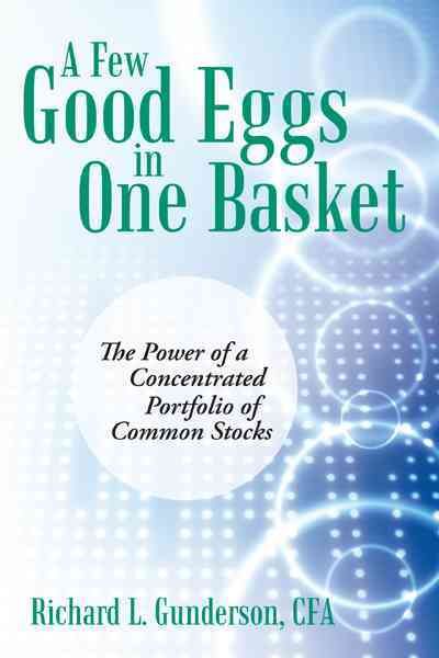 A Few Good Eggs in One Basket By Richard L Gunderson Cfa 9781469771731