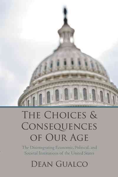 The Choices and Consequences of Our Age By Dean Gualco 9781469783130