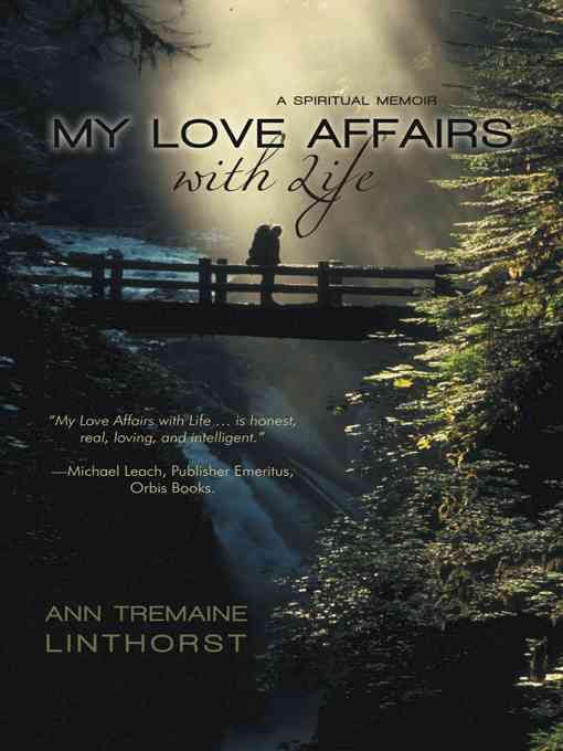 My Love Affairs with Life By Ann Tremaine Linthorst 9781469787886