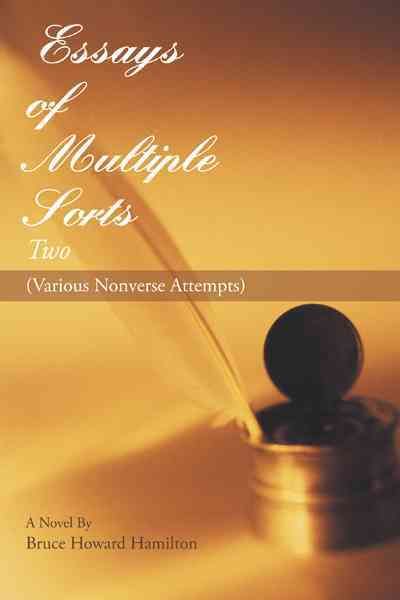 Essays of Multiple Sorts Two By Bruce Howard Hamilton 9781469799964