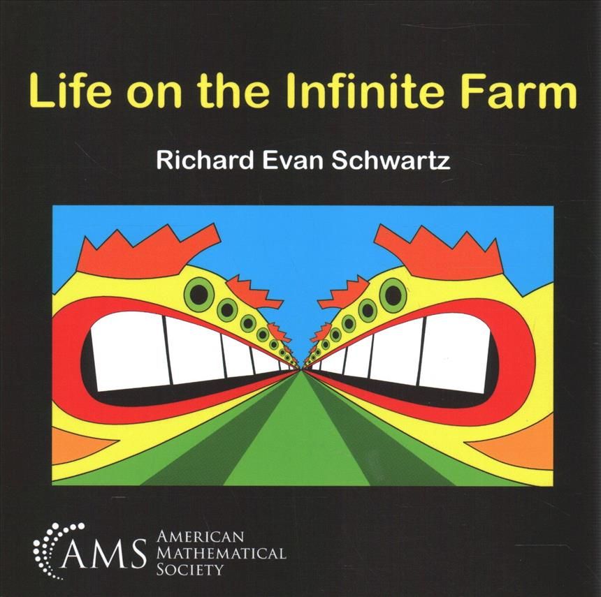 Life on the Infinite Farm By Richard Evan Schwartz 9781470447366