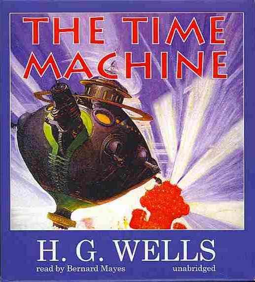 The Time Machine By H G Wells (author), Bernard Mayes (read by)