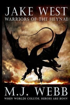 Jake West - Warriors of the Heynai By M J Webb 9781470920654