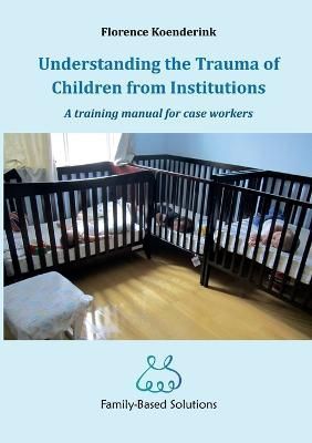 Understanding the Trauma of Children from Institutions. 9781470932848
