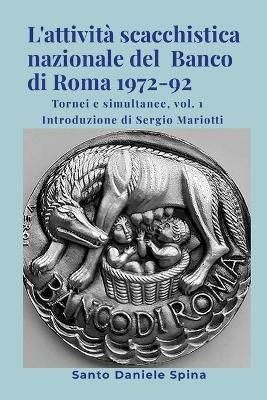 L'attivit? scacchistica nazionale del Banco di Roma 1972-92 By Spina