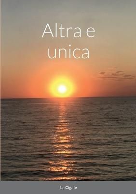 Altra e unica By La Cigale 9781470956974 (Paperback)