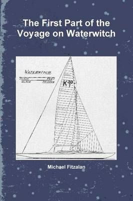 The First Part of the Voyage on Waterwitch By Fitzalan, Michael