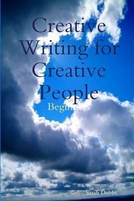 Creative Writing for Creative People By Dobbs 9781471052576