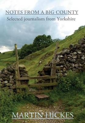 Notes from a Big County By Martin Hickes 9781471086250 (Hardback)