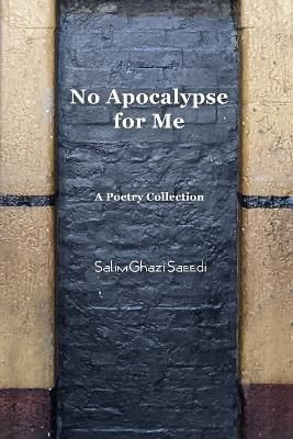 No Apocalypse for Me By Ghazi Saeedi 9781471096402 (Paperback)
