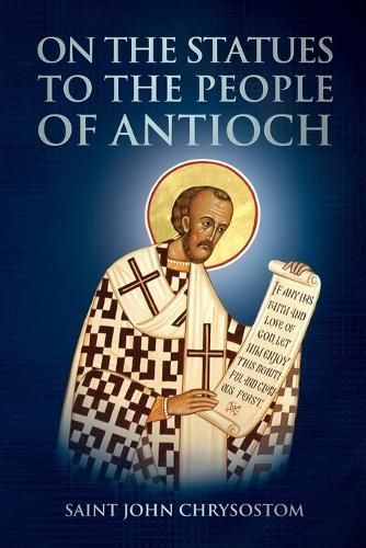 On the Statues to the People of Antioch By Chrysostom 9781471099779