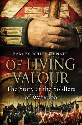 Of Living Valour By Barney White-Spunner 9781471102936 (Paperback)