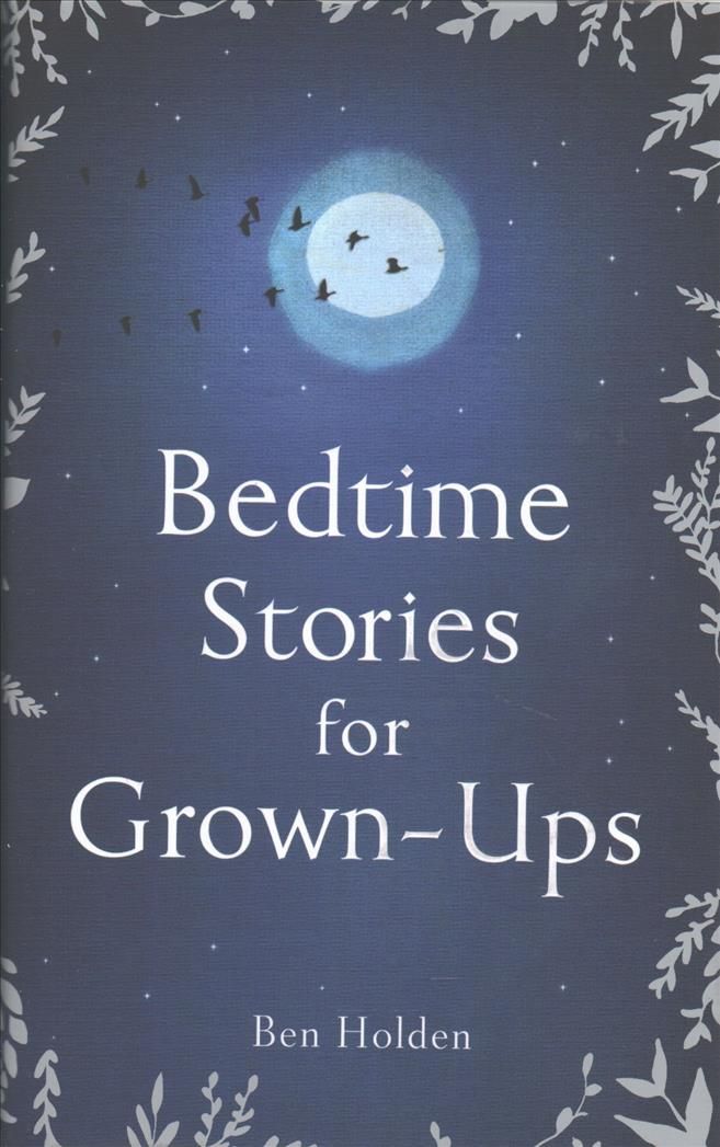 Bedtime Stories for Grown-Ups By Ben Holden (editor) 9781471153754