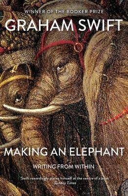 Making An Elephant By Graham Swift 9781471161940 (Paperback)