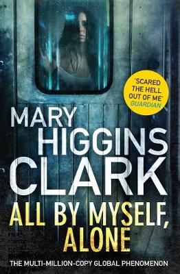 All by Myself, Alone By Mary Higgins Clark 9781471166273 (Paperback)