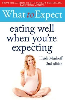Eating Well When You're Expecting By Heidi Eisenberg Murkoff