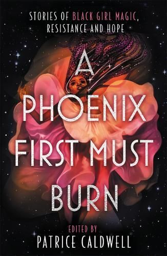 A Phoenix First Must Burn By Patrice Caldwell (editor) 9781471409301