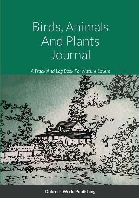 Birds, Animals And Plants Journal By World Publishing 9781471612664