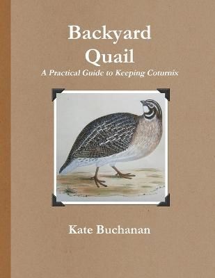 Backyard Quail By Kate Buchanan 9781471644979 (Paperback)