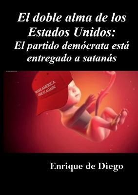 El doble alma de los Estados Unidos By Enrique de Diego Villagran
