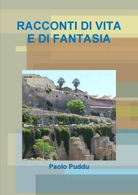 Racconti DI Vita E DI Fantasia By Paolo Puddu 9781471646386