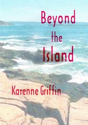 Beyond the Island By Karenne Griffin 9781471675416 (Paperback)