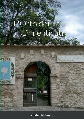 L'Orto dei Frutti Dimenticati By Salvatore M Ruggiero 9781471709289