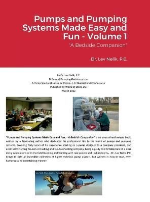 Pumps and Pumping Systems Made Easy and Fun - Volume 1 By Nelik