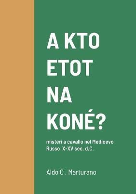 KTO ETOT NA KON?? misteri a cavallo nel Medioevo Russo X-XV sec. d.C.