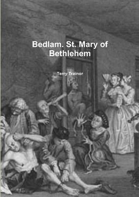 Bedlam. St. Mary of Bethlehem By Trainor 9781471714245 (Paperback)