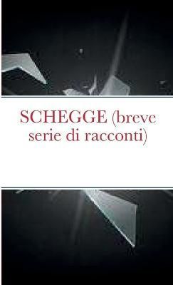 SCHEGGE (breve serie di racconti) By Rettore 9781471714344 (Paperback)