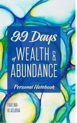 99 Days of Wealth and Abundance By Aladjova 9781471745034 (Hardback)
